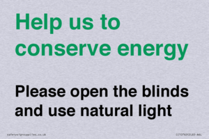 Help us to conserve energy - Please open the blinds and use natural light